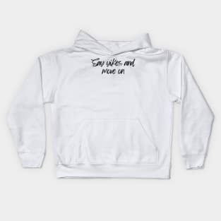 Say Yikes And Move On - Motivational and Inspiring Work Quotes Kids Hoodie